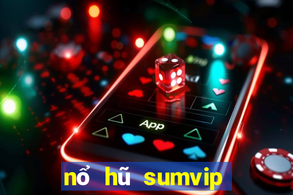 nổ hũ sumvip club cổng game quốc tế