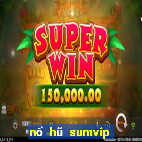 nổ hũ sumvip club cổng game quốc tế