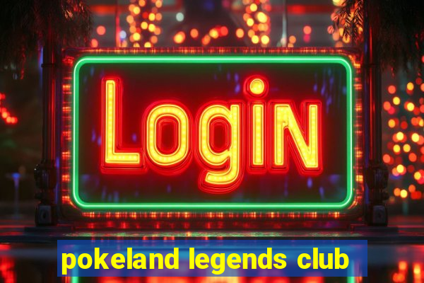 pokeland legends club