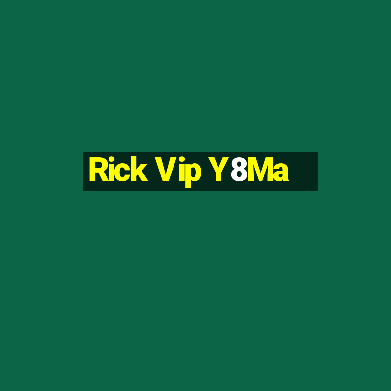 Rick Vip Y8Ma