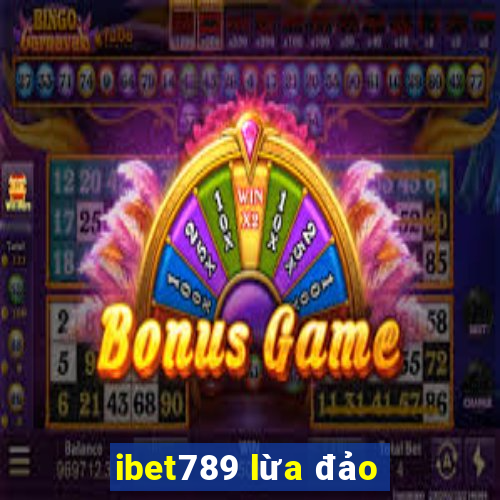 ibet789 lừa đảo