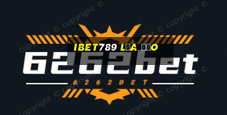 ibet789 lừa đảo