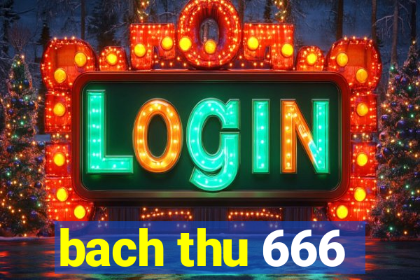 bach thu 666