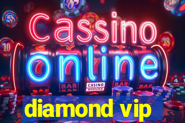 diamond vip