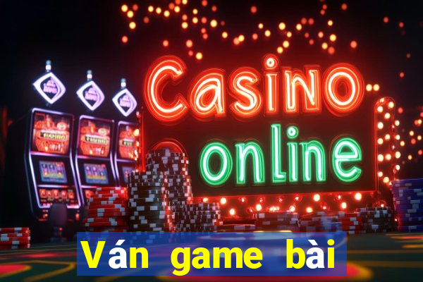 Ván game bài tháng 7