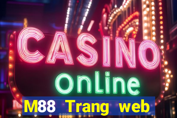 M88 Trang web chính thức của Big Capital giải trí