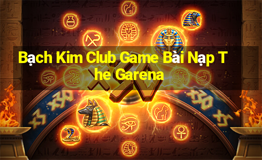 Bạch Kim Club Game Bài Nạp The Garena