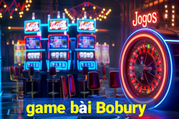 game bài Bobury