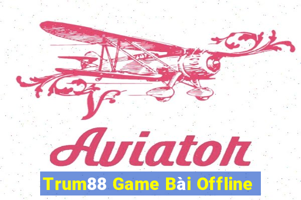 Trum88 Game Bài Offline