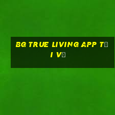 bg True Living app Tải về