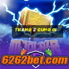 tháng 2 cung gì