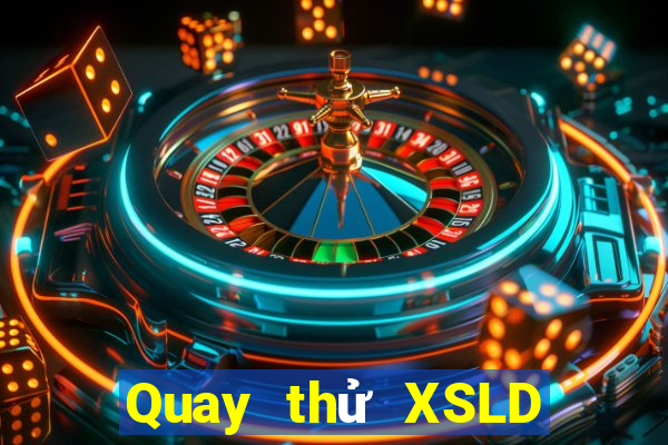 Quay thử XSLD thứ bảy