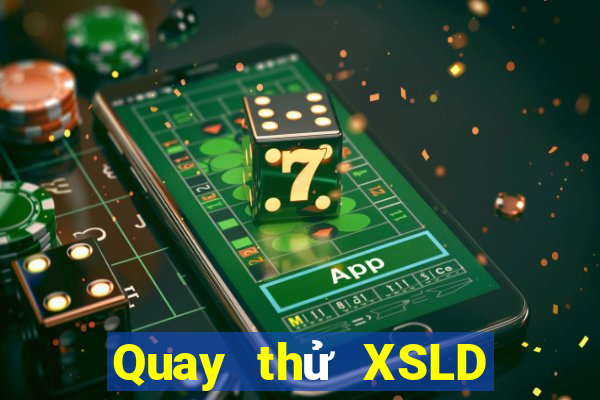 Quay thử XSLD thứ bảy