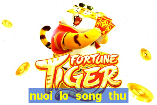 nuoi lo song thu 2 ngay