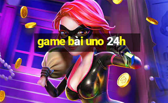 game bài uno 24h