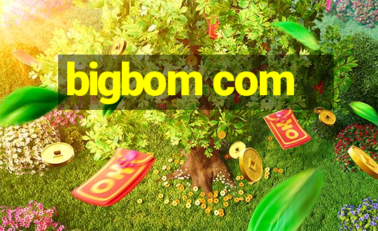 bigbom com