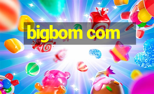 bigbom com