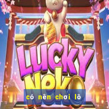 có nên chơi lô đề online