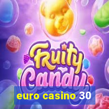 euro casino 30