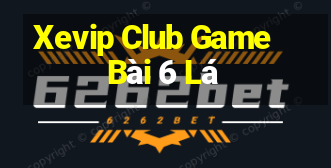 Xevip Club Game Bài 6 Lá