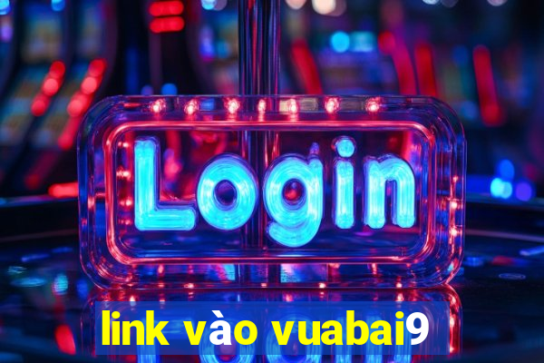 link vào vuabai9