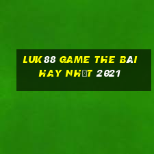 Luk88 Game The Bài Hay Nhất 2021