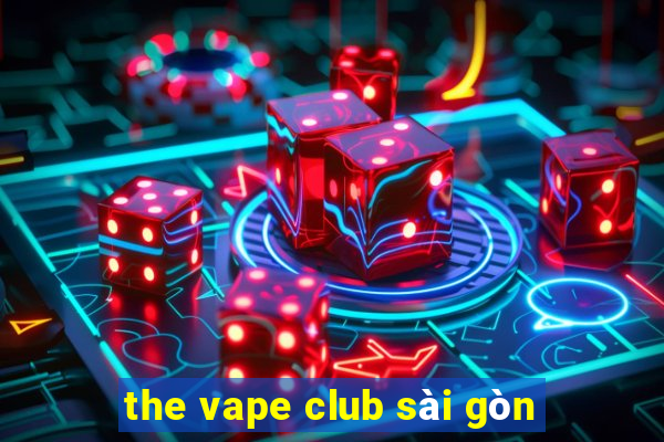 the vape club sài gòn