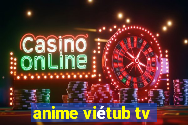 anime viétub tv