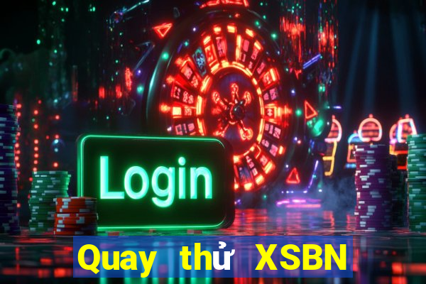 Quay thử XSBN ngày 12