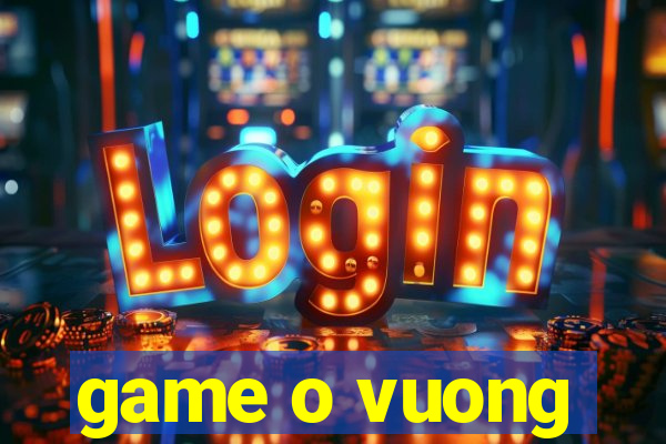 game o vuong