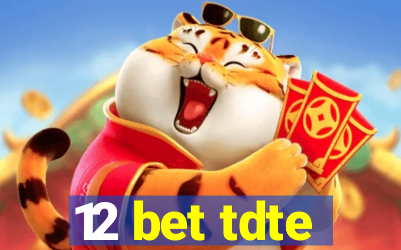 12 bet tdte