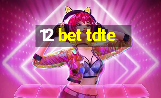 12 bet tdte