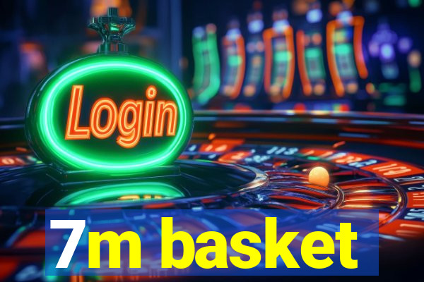 7m basket