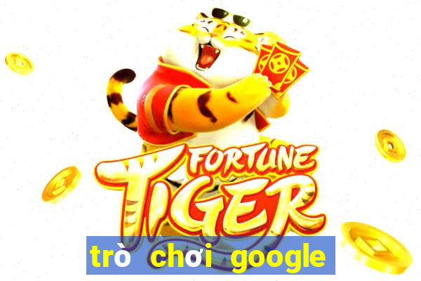 trò chơi google miễn phí