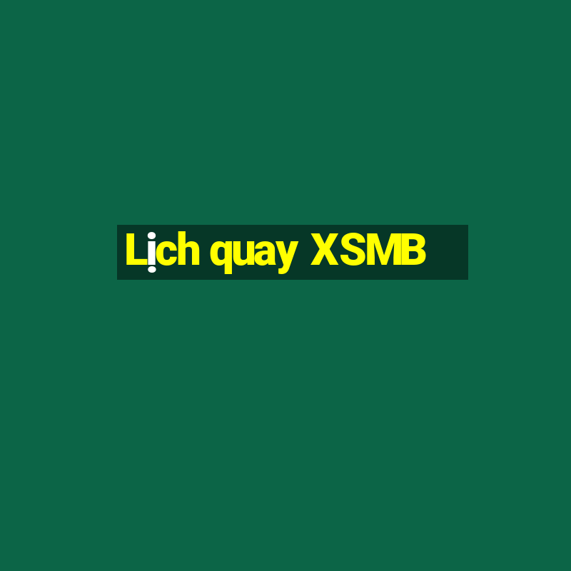 Lịch quay XSMB