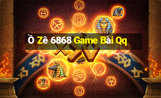 Ồ Zê 6868 Game Bài Qq