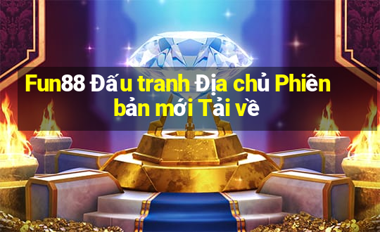 Fun88 Đấu tranh Địa chủ Phiên bản mới Tải về