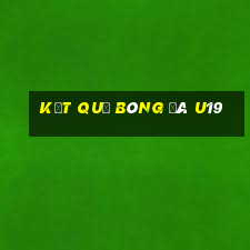 kết quả bóng đá u19