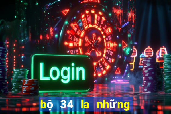 bộ 34 la những con gì