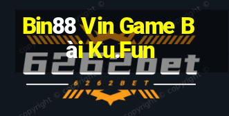 Bin88 Vin Game Bài Ku.Fun