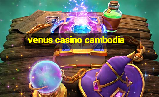 venus casino cambodia