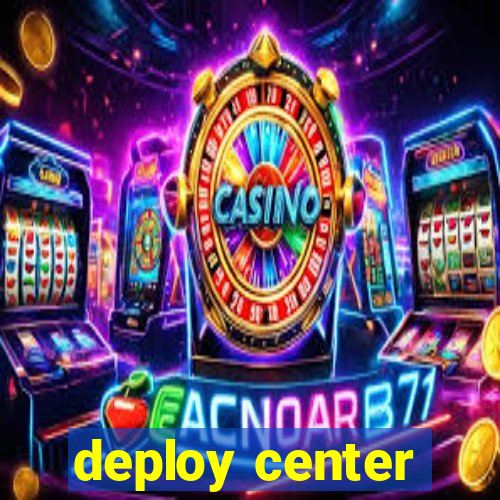 deploy center