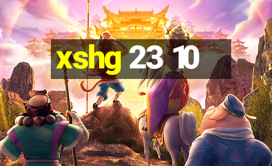 xshg 23 10