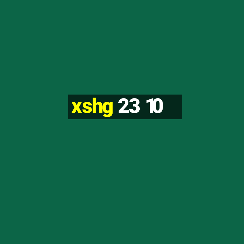 xshg 23 10