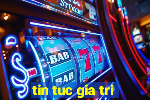 tin tuc gia tri