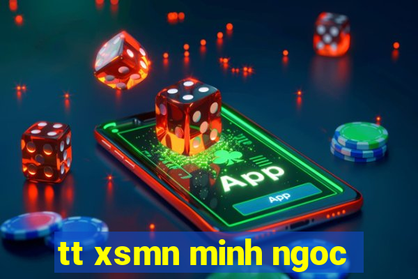 tt xsmn minh ngoc