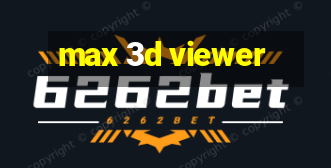 max 3d viewer