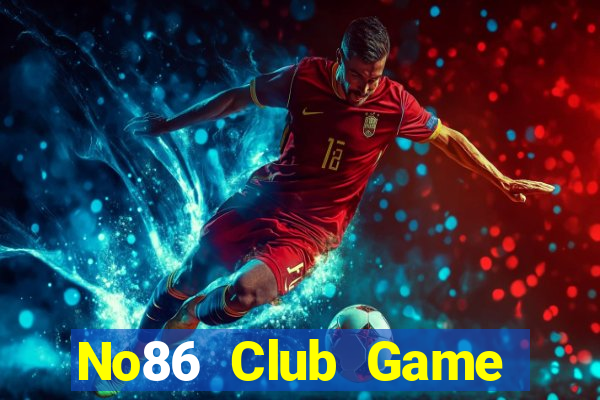 No86 Club Game Bài Phỏm Đổi Thưởng