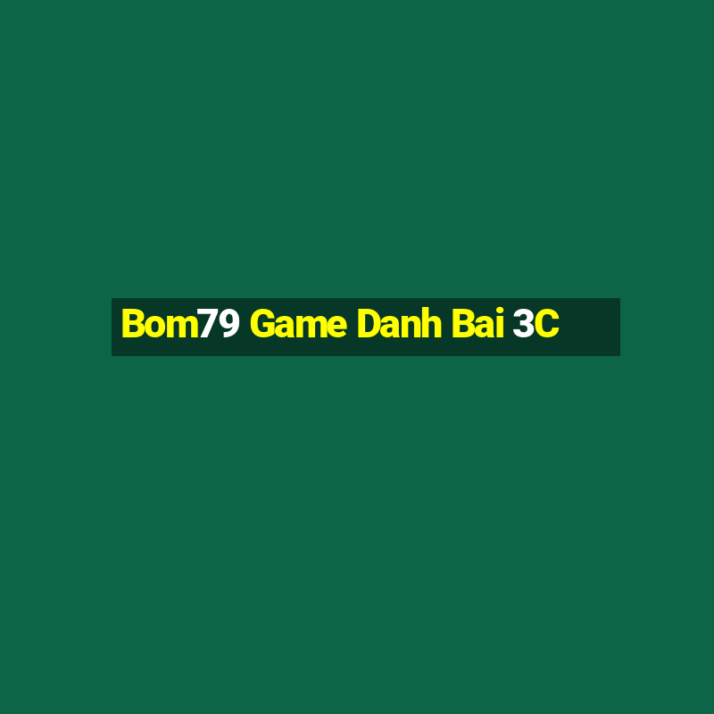 Bom79 Game Danh Bai 3C