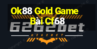 Ok88 Gold Game Bài Cf68